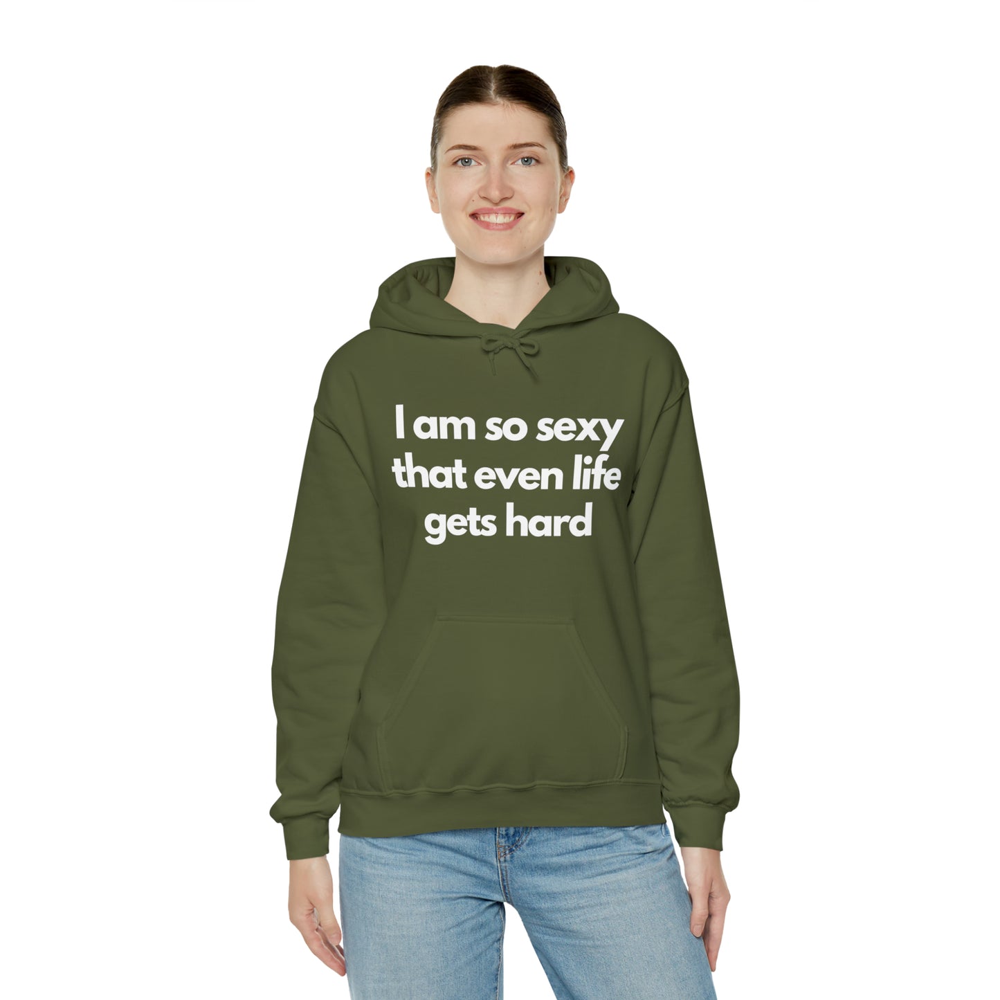 I am so sexy that even life gets hard | Hooded Sweatshirt