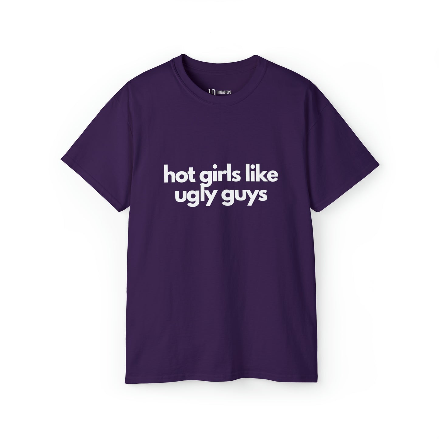 Hot girls like ugly guys | Tee