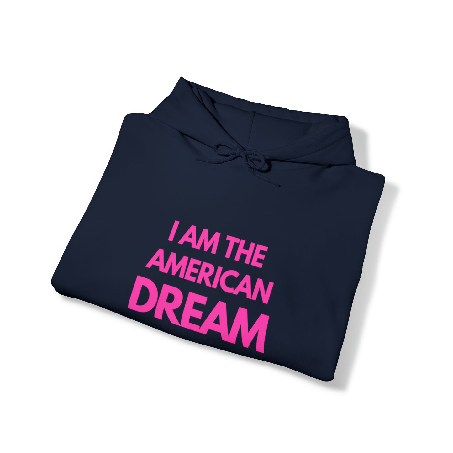 I am the American dream | Hooded Sweatshirt