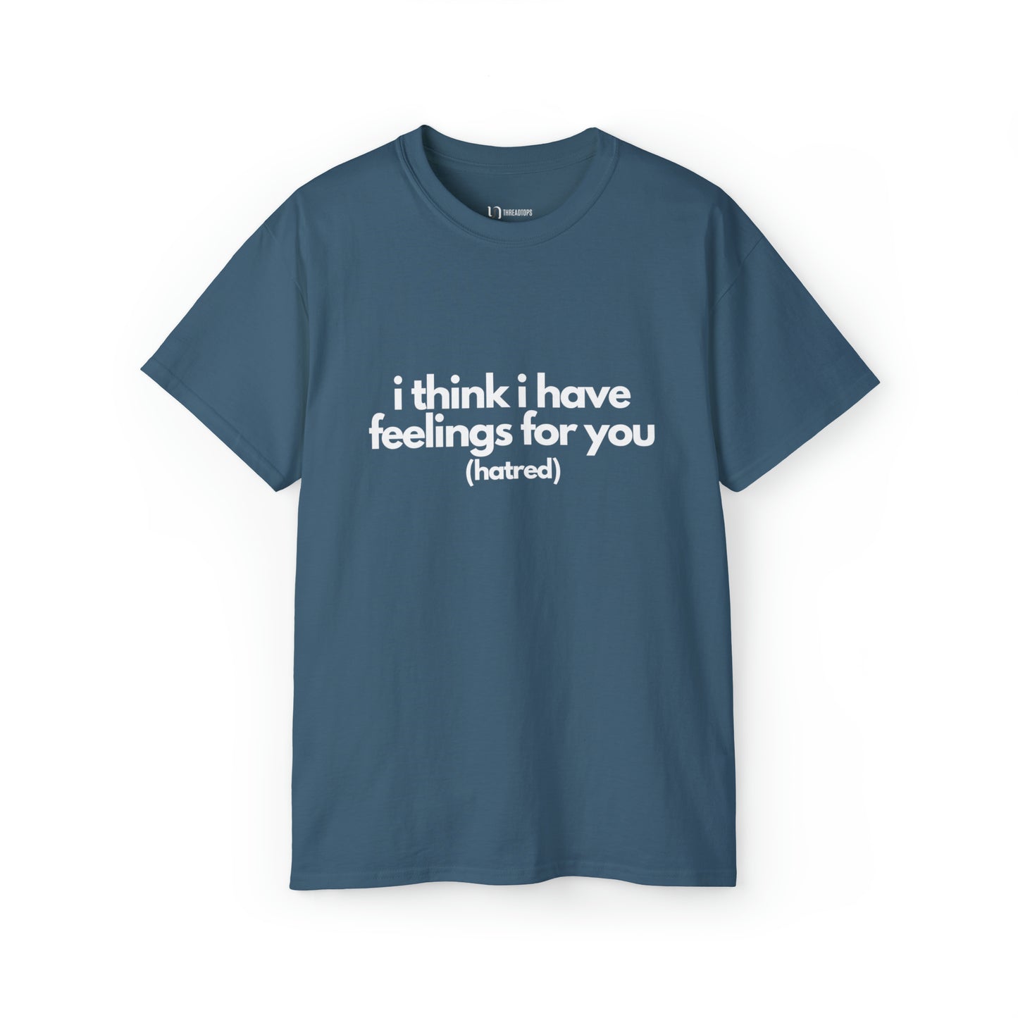 I think i have feelings for you (hatred) | Tee