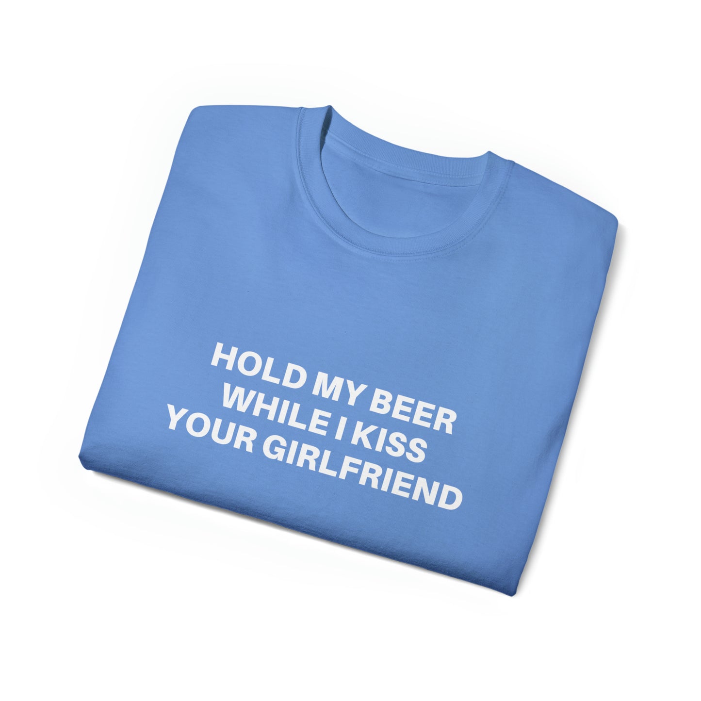 Hold my beer while I kiss your girlfriend | Tee