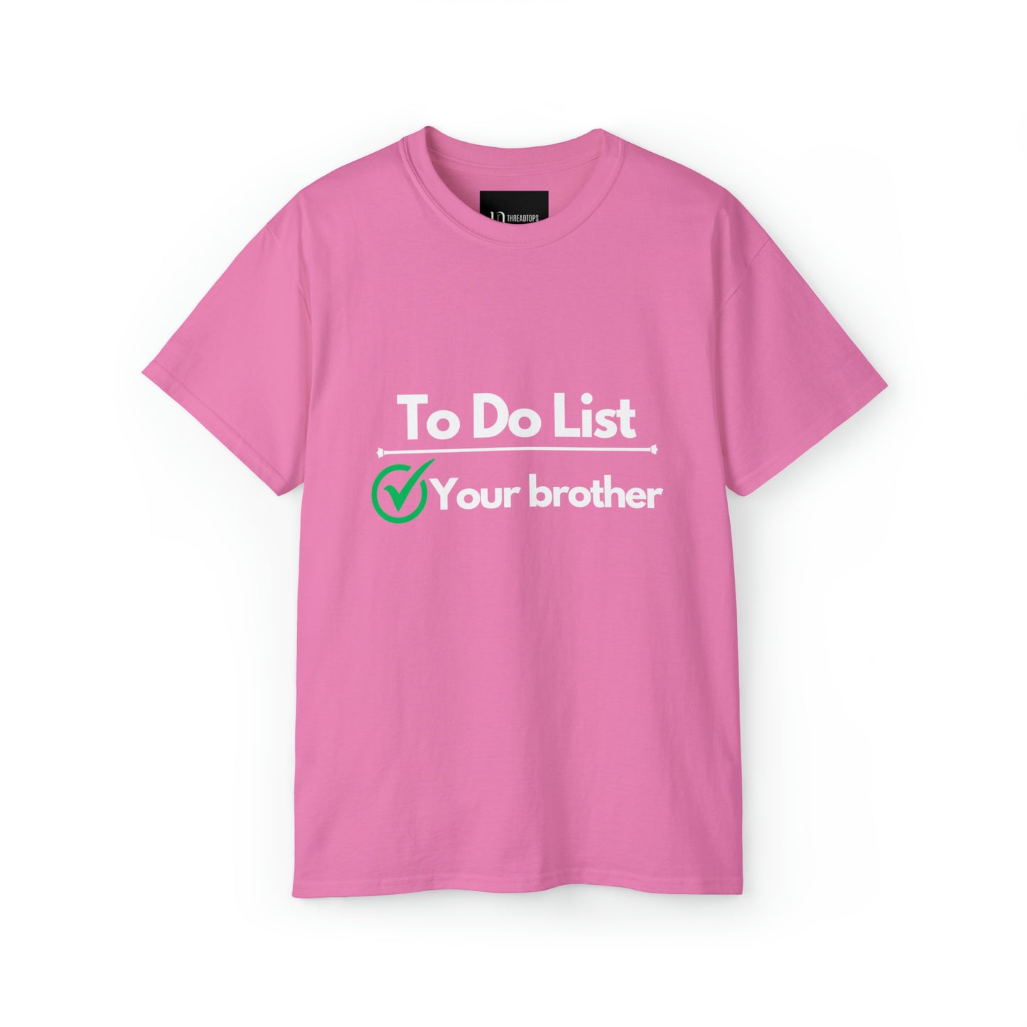 To do list your brother | Tee