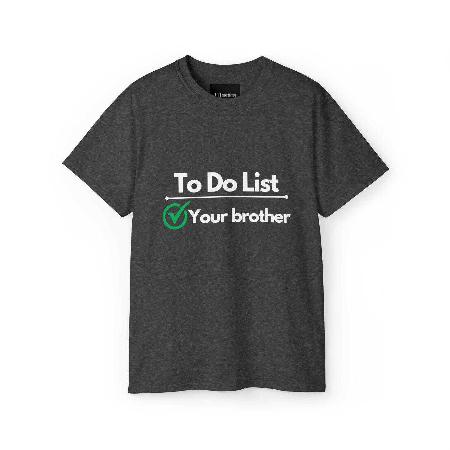 To do list your brother | Tee