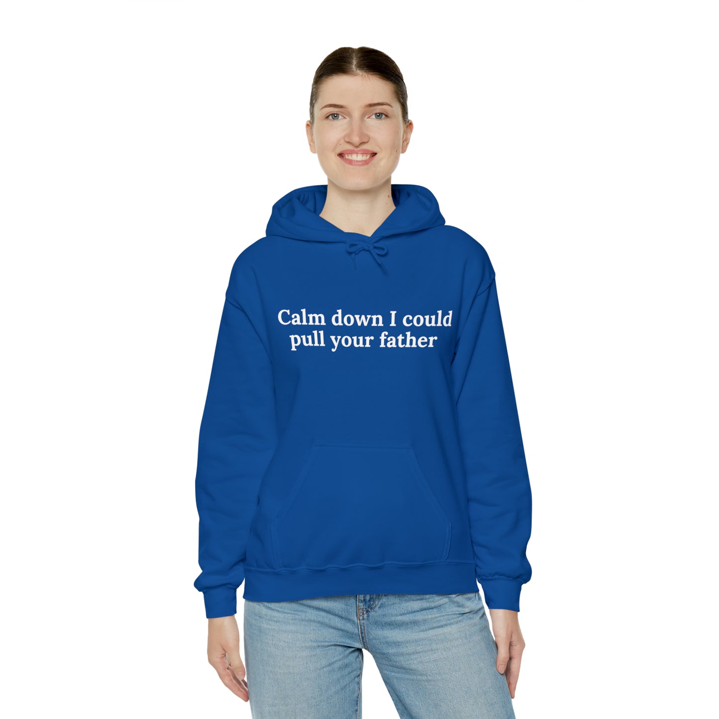 Calm down I could pull your father | Hooded Sweatshirt