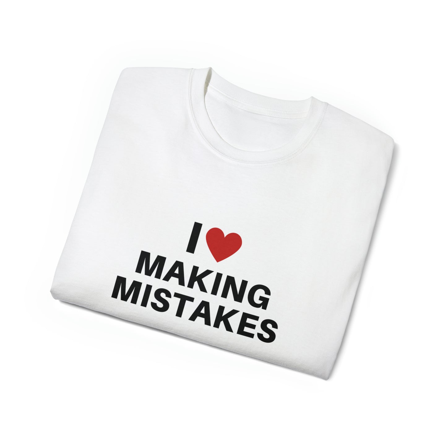 I love making mistakes | Tee