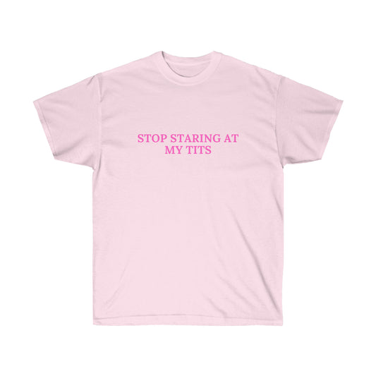 Stop staring at my tits | Tee