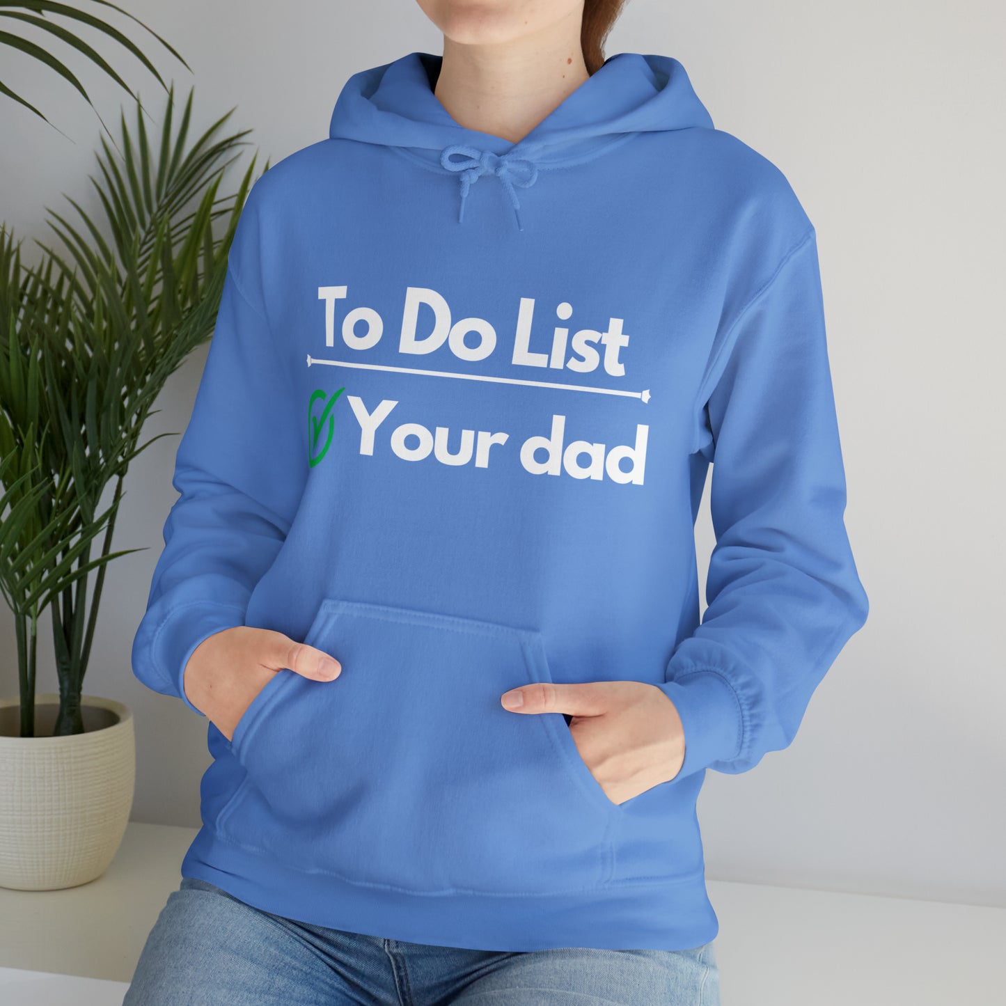 To do list your dad | Hooded Sweatshirt