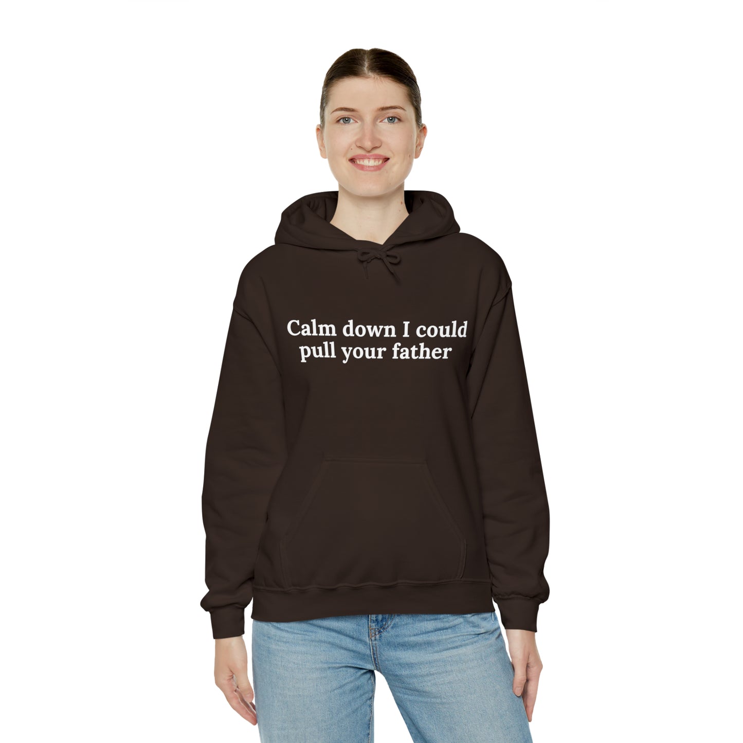 Calm down I could pull your father | Hooded Sweatshirt