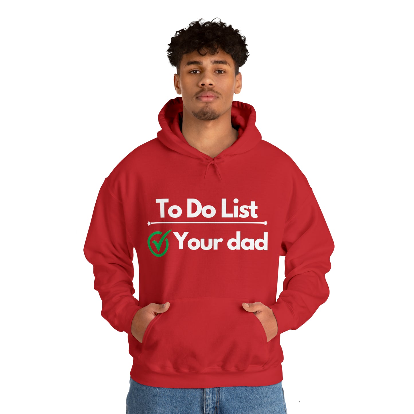 To do list your dad | Hooded Sweatshirt