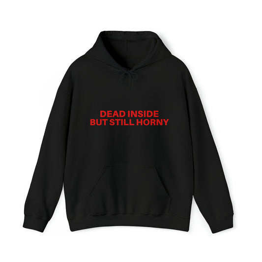 Dead inside but still horny | Hooded Sweatshirt