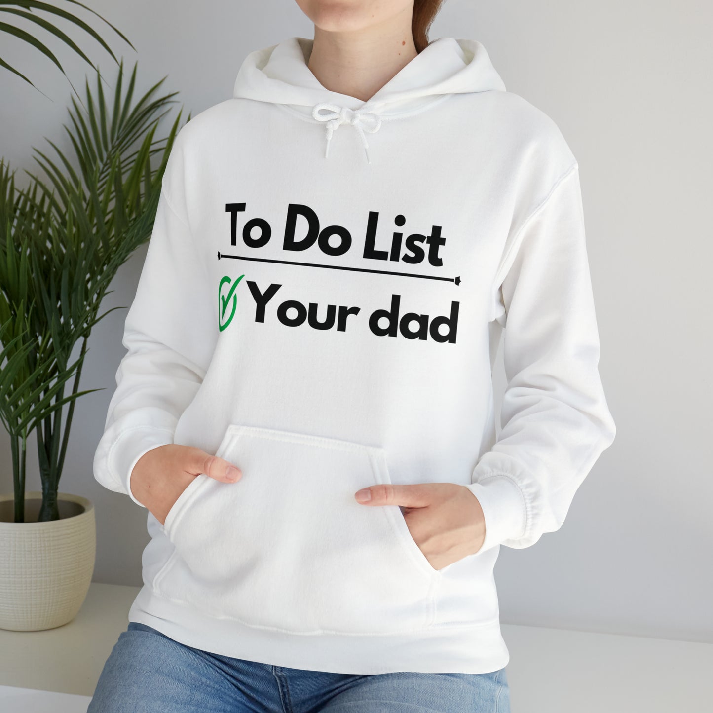 To do list your dad | Hooded Sweatshirt