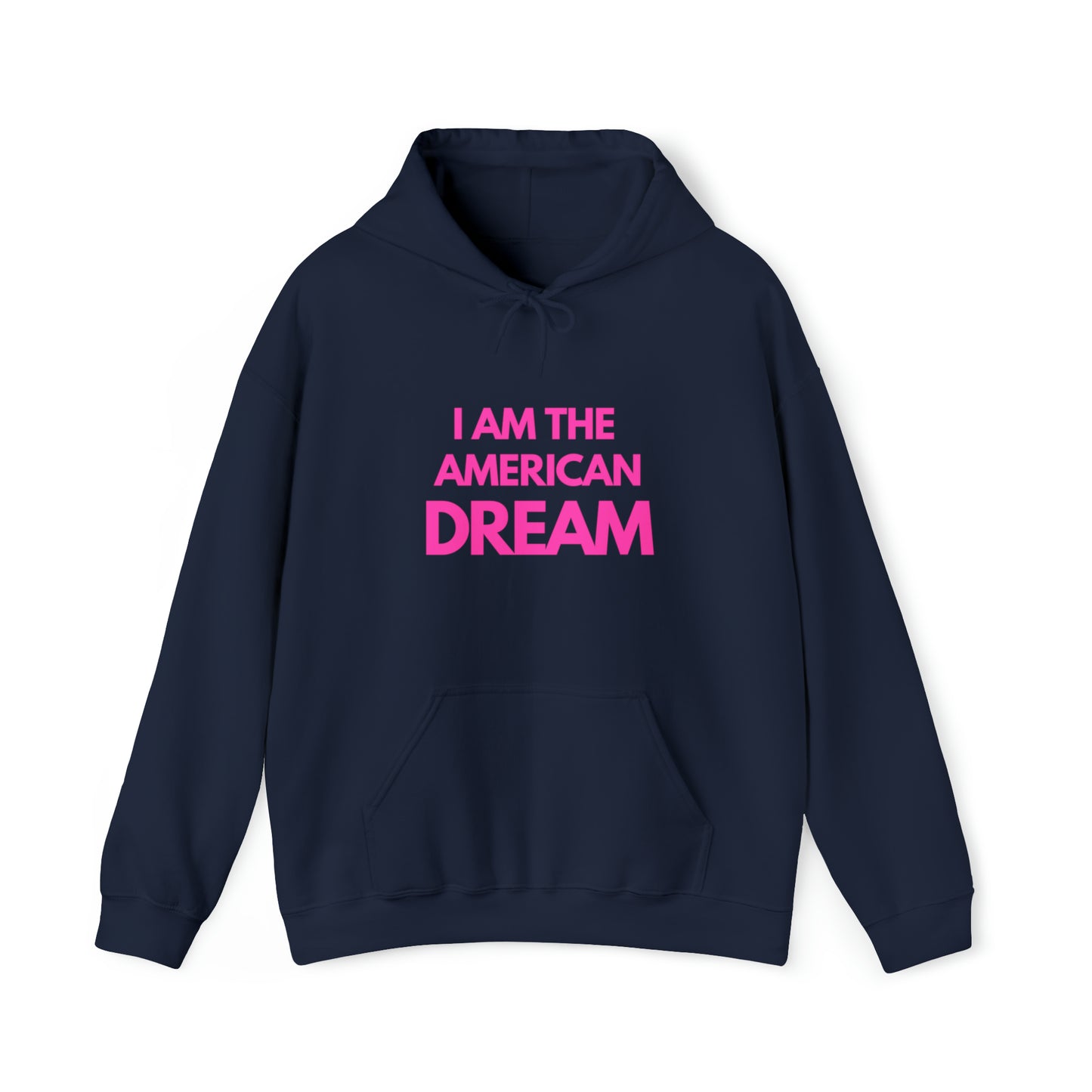 I am the American dream | Hooded Sweatshirt