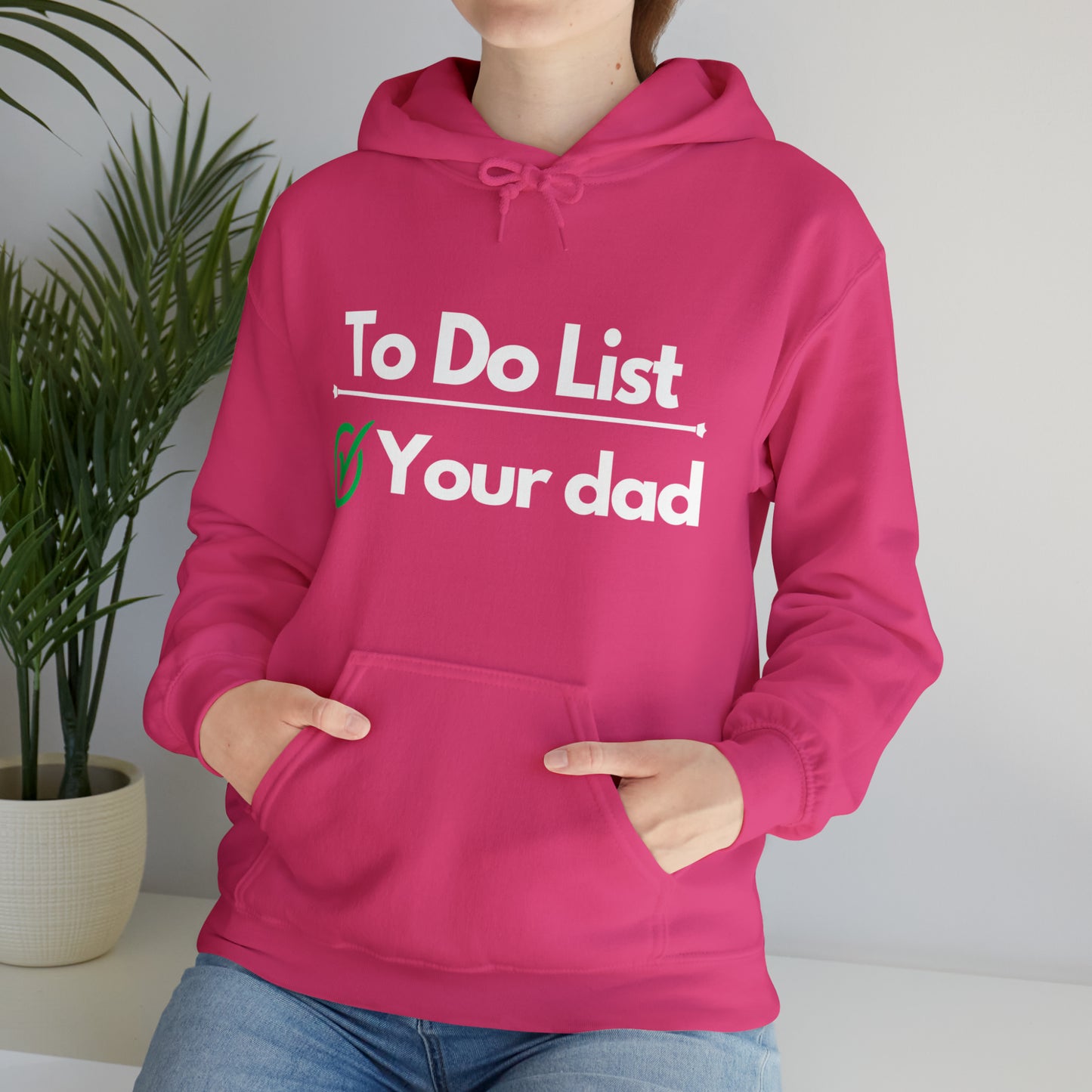 To do list your dad | Hooded Sweatshirt