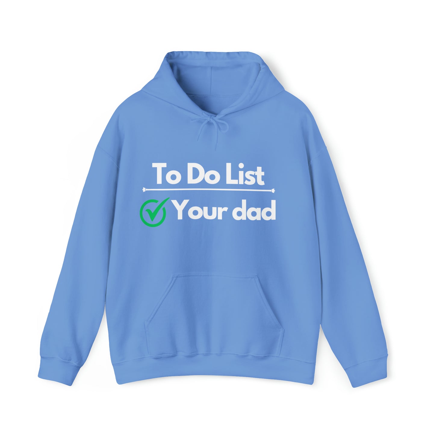 To do list your dad | Hooded Sweatshirt