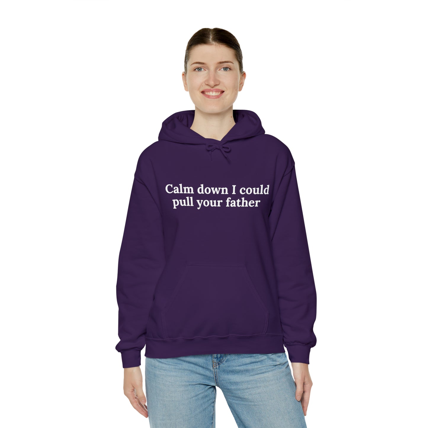 Calm down I could pull your father | Hooded Sweatshirt