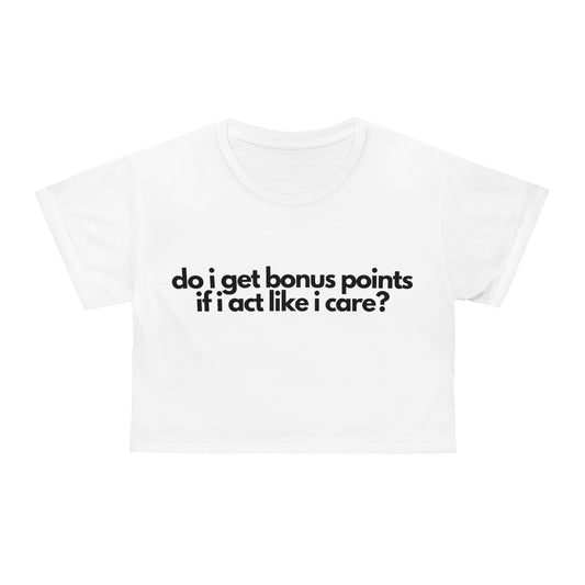 Do i get bonus point if i act like i care? | crop top