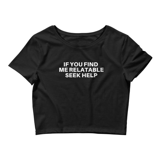 If you find me relatable seek help | Croptop