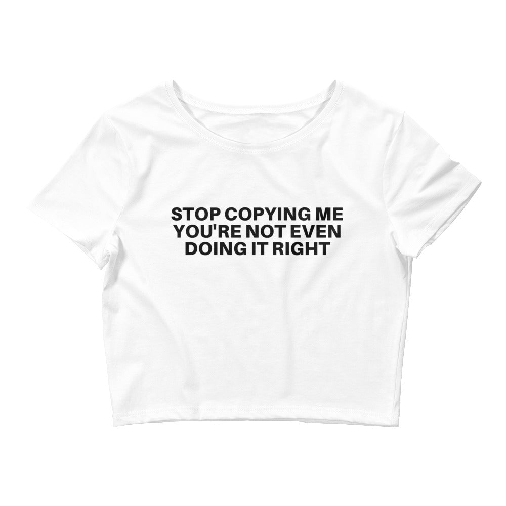 Stop copying me you're not even doing it right | Croptop