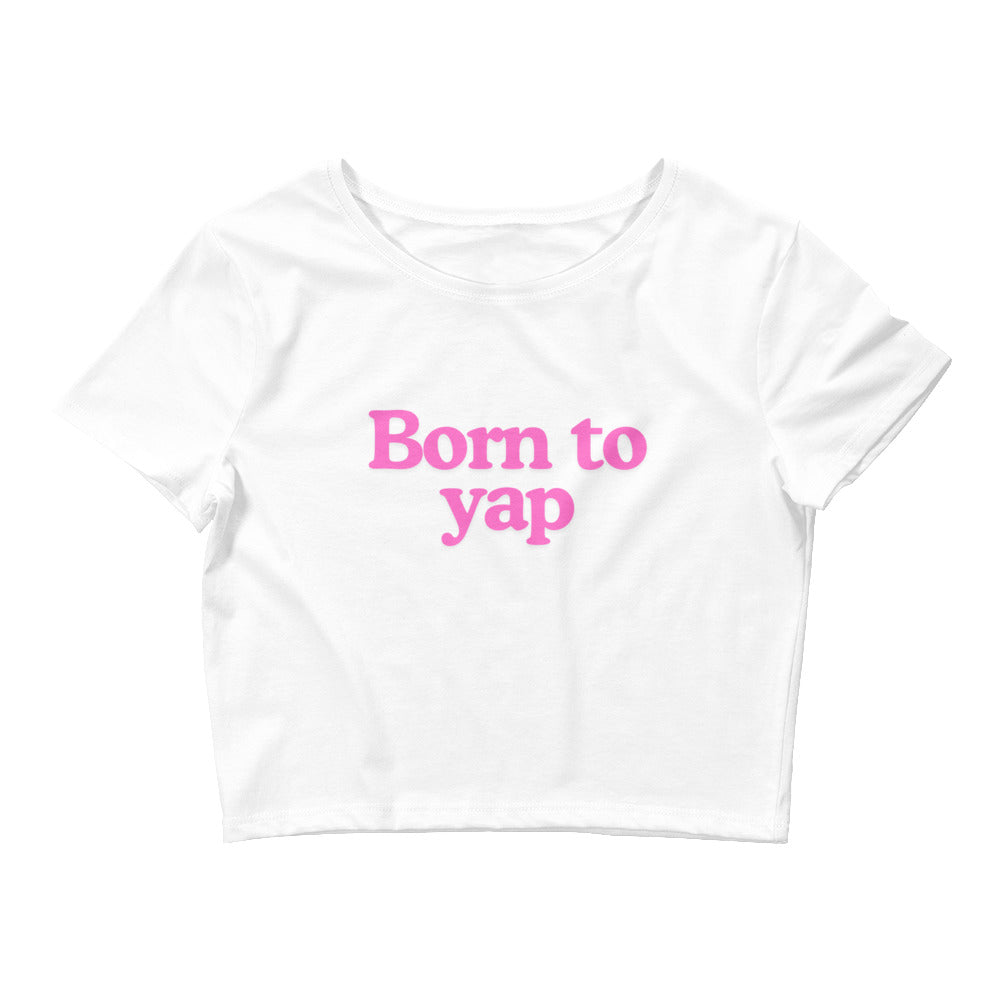 Born to yap | croptop