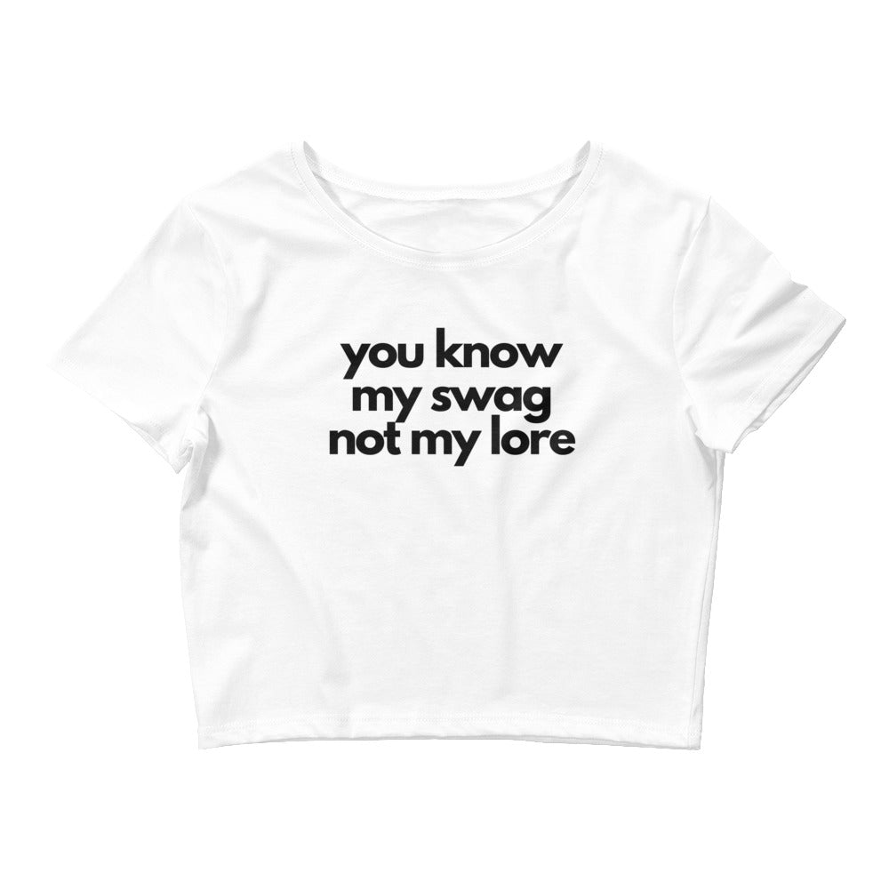 You know my swag not my lore | croptop